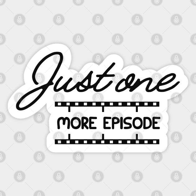 Television Series - Just one more episode Sticker by KC Happy Shop